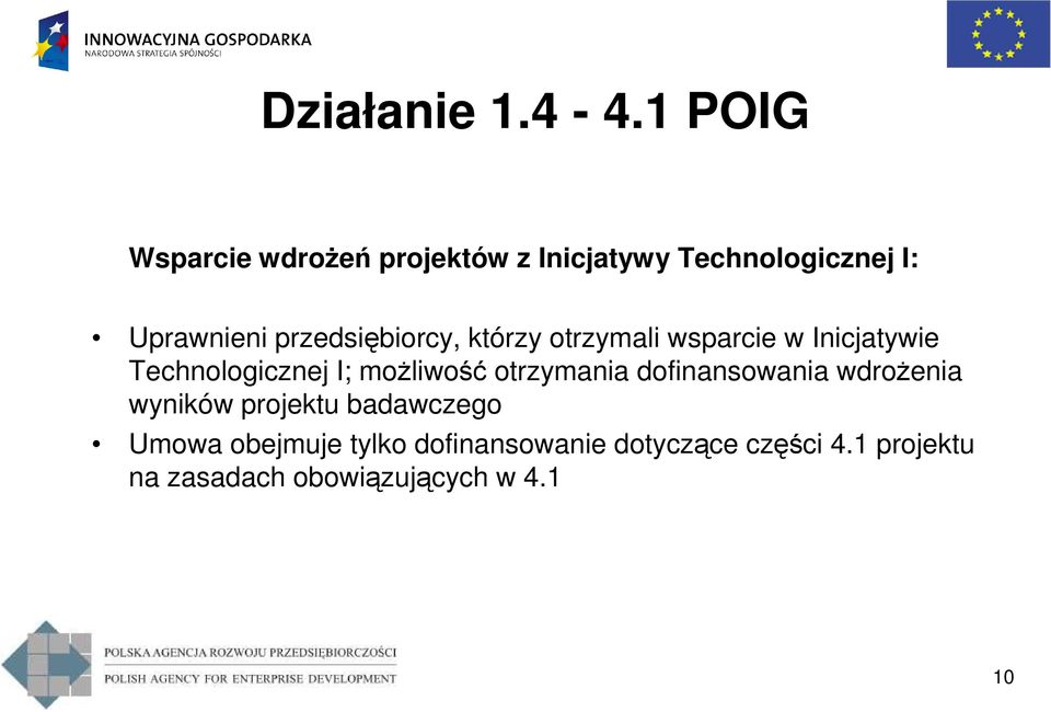 przedsiębiorcy, którzy otrzymali wsparcie w Inicjatywie Technologicznej I; moŝliwość