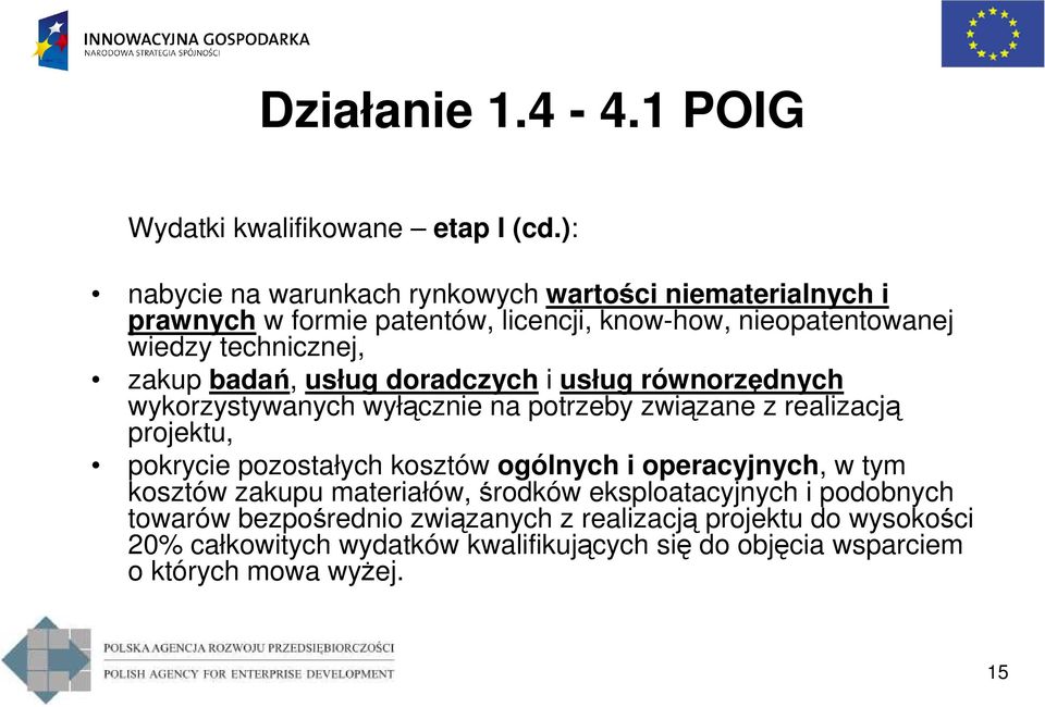 badań, usług doradczych i usług równorzędnych wykorzystywanych wyłącznie na potrzeby związane z realizacją projektu, pokrycie pozostałych kosztów