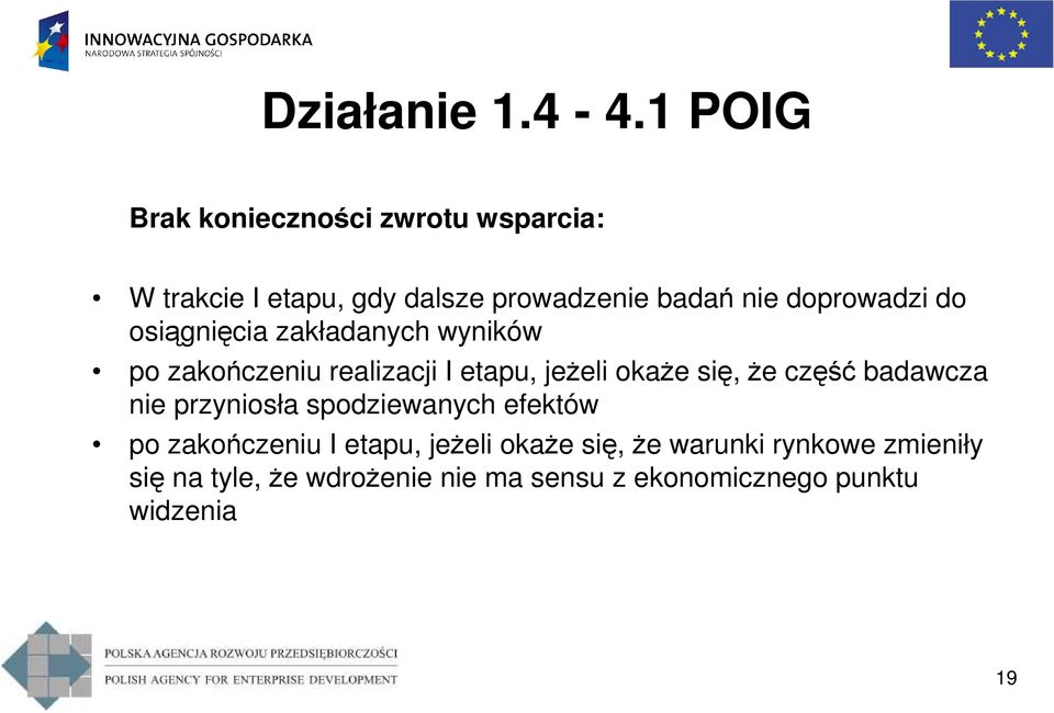 doprowadzi do osiągnięcia zakładanych wyników po zakończeniu realizacji I etapu, jeŝeli okaŝe się, Ŝe