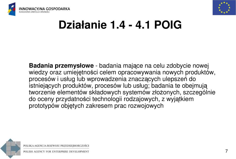 opracowywania nowych produktów, procesów i usług lub wprowadzenia znaczących ulepszeń do istniejących