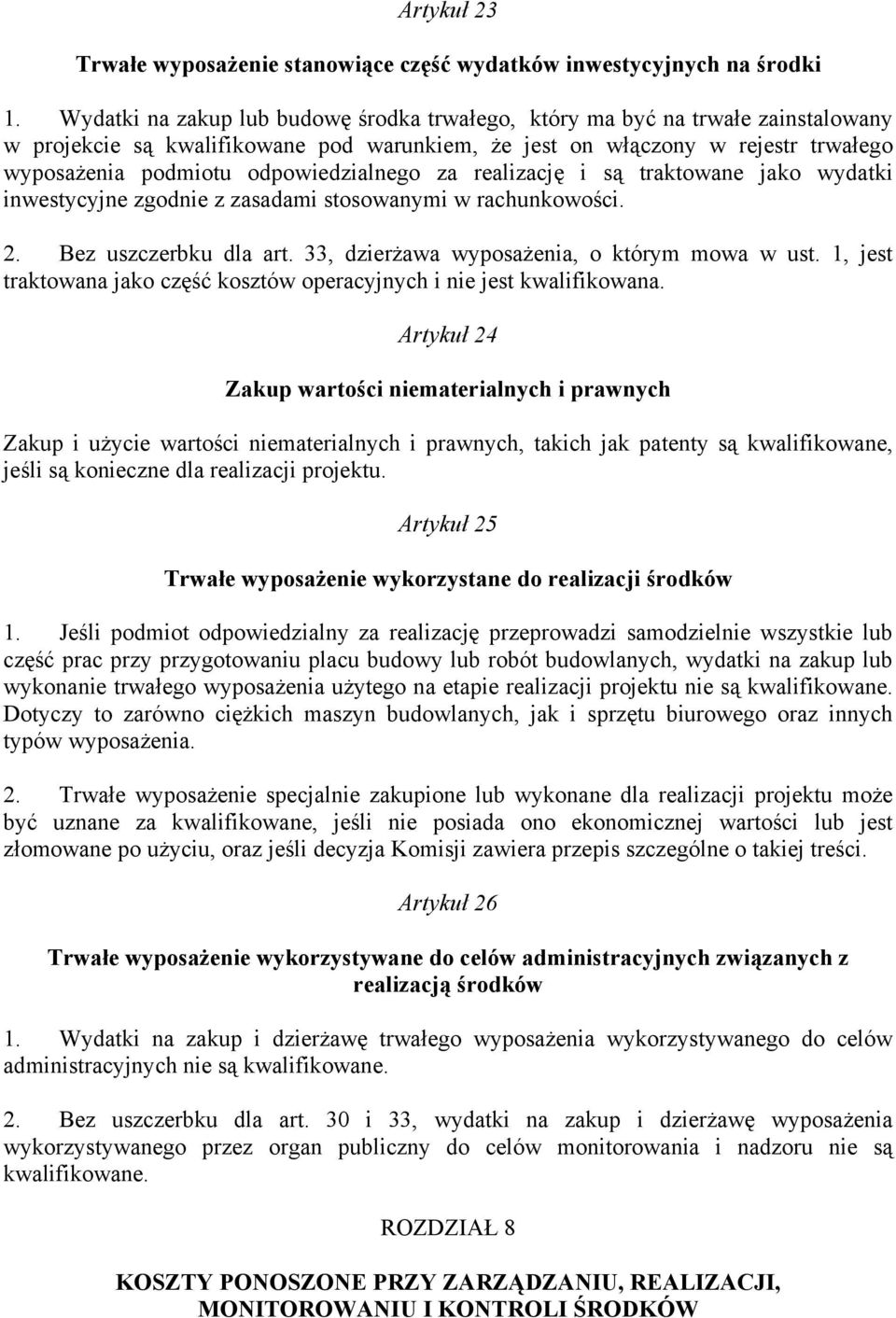 odpowiedzialnego za realizację i są traktowane jako wydatki inwestycyjne zgodnie z zasadami stosowanymi w rachunkowości. 2. Bez uszczerbku dla art. 33, dzierżawa wyposażenia, o którym mowa w ust.