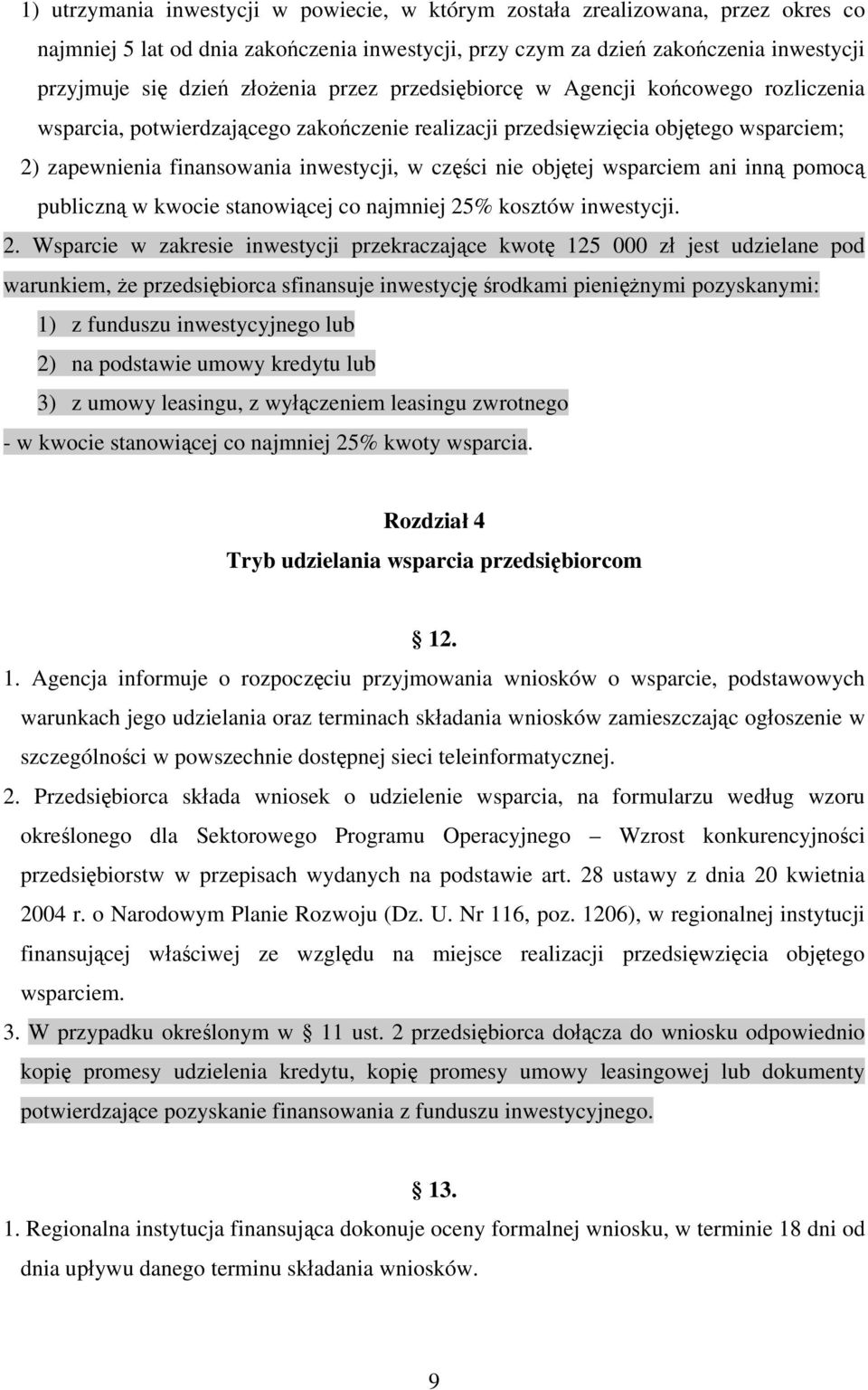 nie objętej wsparciem ani inną pomocą publiczną w kwocie stanowiącej co najmniej 25