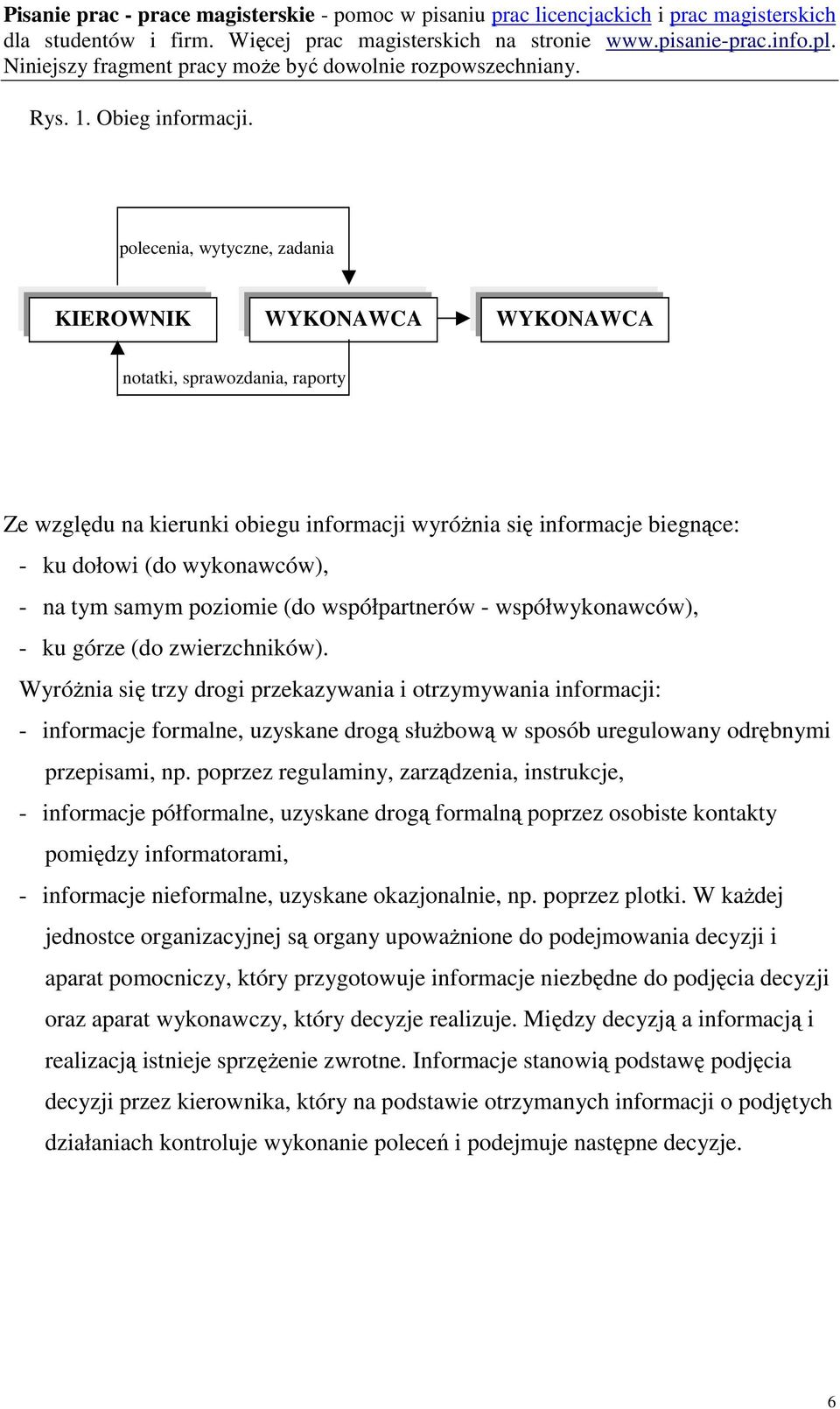 tym samym poziomie (do współpartnerów - współwykonawców), - ku górze (do zwierzchników).