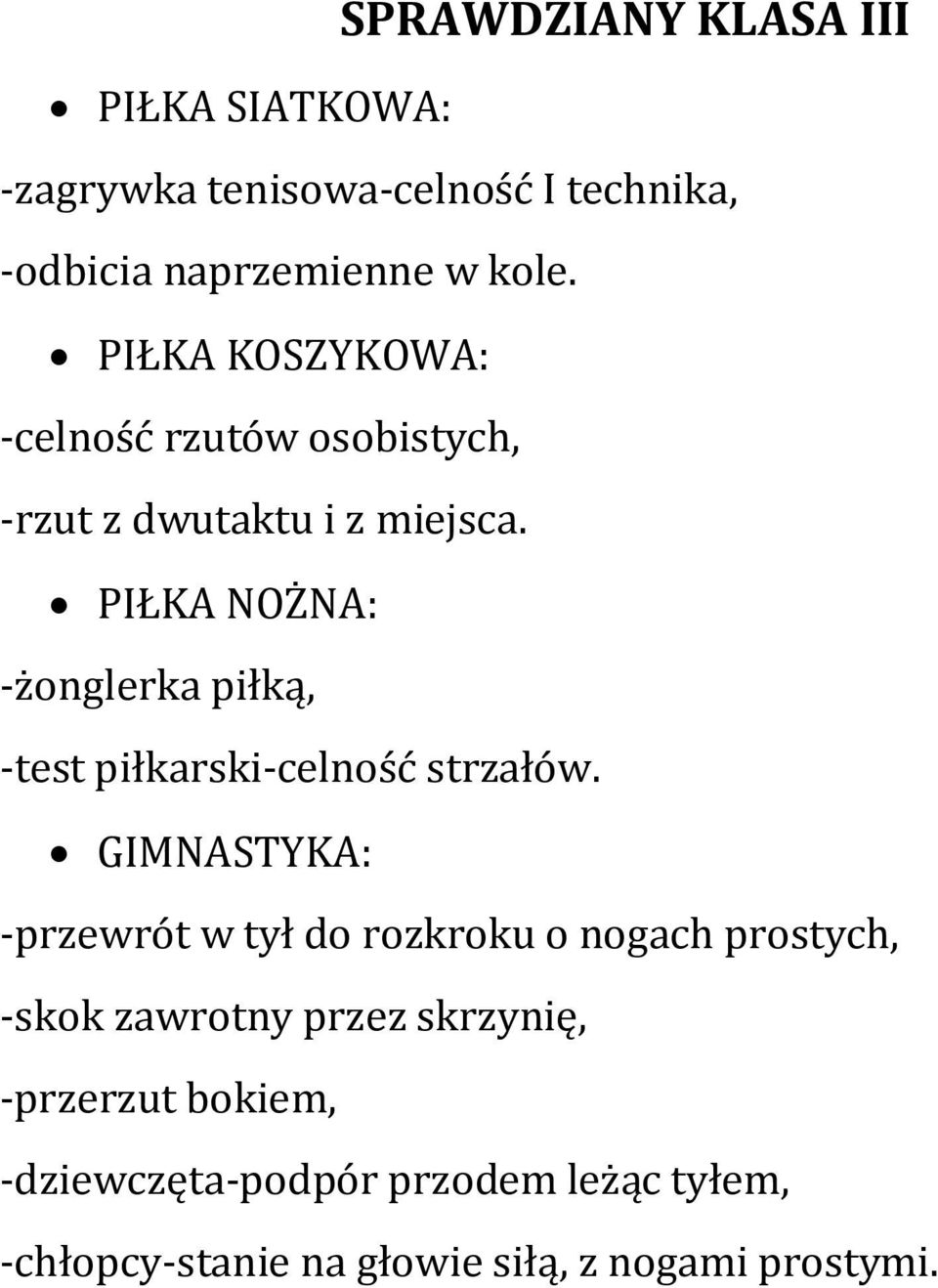 PIŁKA NOŻNA: -żonglerka piłką, -test piłkarski-celność strzałów.