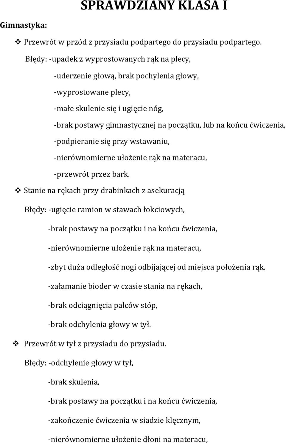 ćwiczenia, -podpieranie się przy wstawaniu, -nierównomierne ułożenie rąk na materacu, -przewrót przez bark.