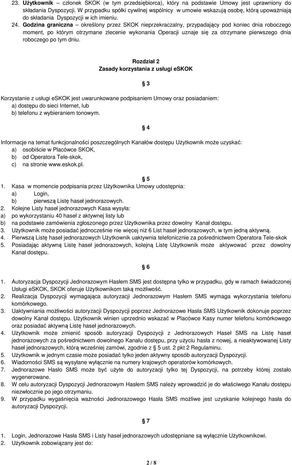 Godzina graniczna określony przez SKOK nieprzekraczalny, przypadający pod koniec dnia roboczego moment, po którym otrzymane zlecenie wykonania Operacji uznaje się za otrzymane pierwszego dnia