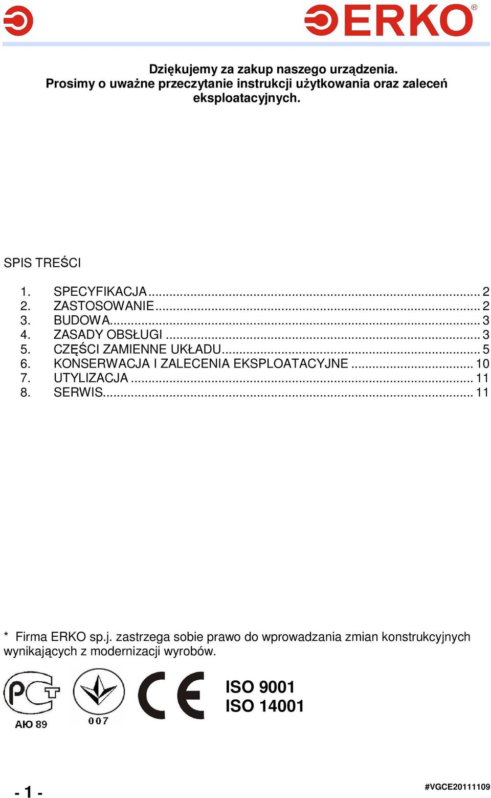 ZASTOSOWANIE... 2 3. BUDOWA... 3 4. ZASADY OBSŁUGI... 3 5. CZĘŚCI ZAMIENNE UKŁADU... 5 6.