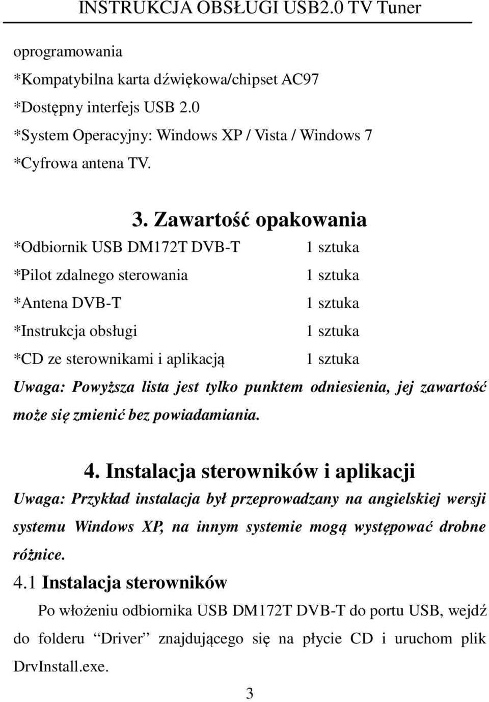 Powyższa lista jest tylko punktem odniesienia, jej zawartość może się zmienić bez powiadamiania. 4.