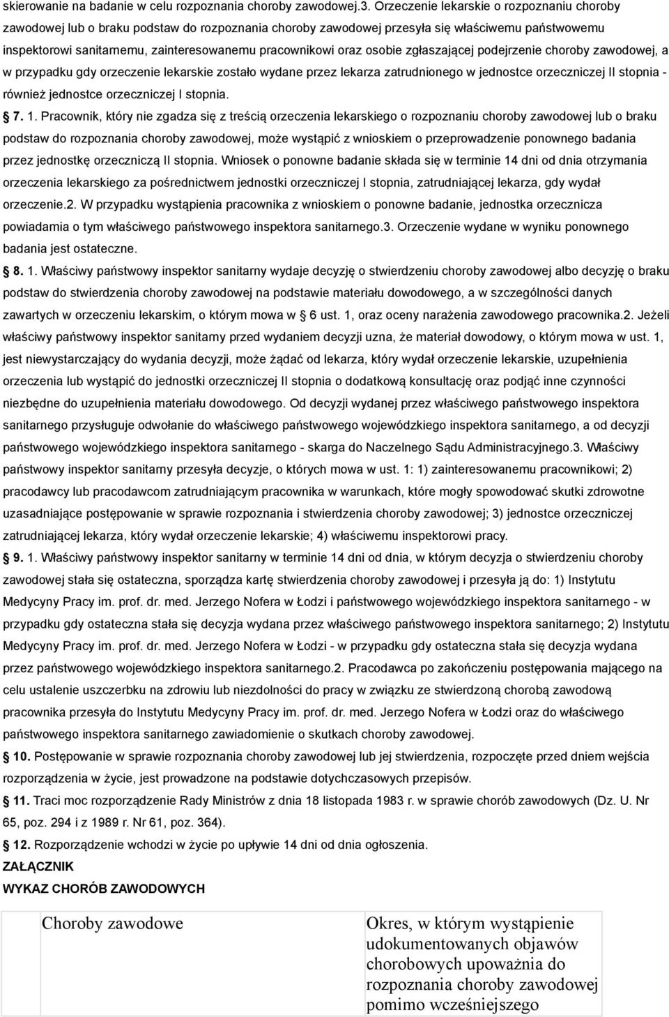 oraz osobie zgłaszającej podejrzenie choroby zawodowej, a w przypadku gdy orzeczenie lekarskie zostało wydane przez lekarza zatrudnionego w jednostce orzeczniczej II stopnia - również jednostce