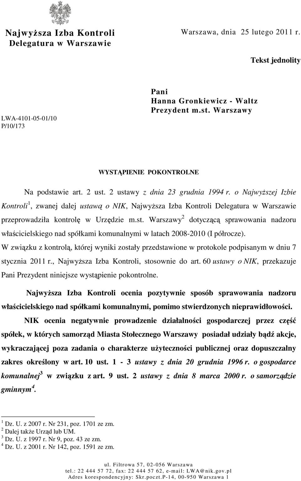 W związku z kontrolą, której wyniki zostały przedstawione w protokole podpisanym w dniu 7 stycznia 2011 r., Najwyższa Izba Kontroli, stosownie do art.