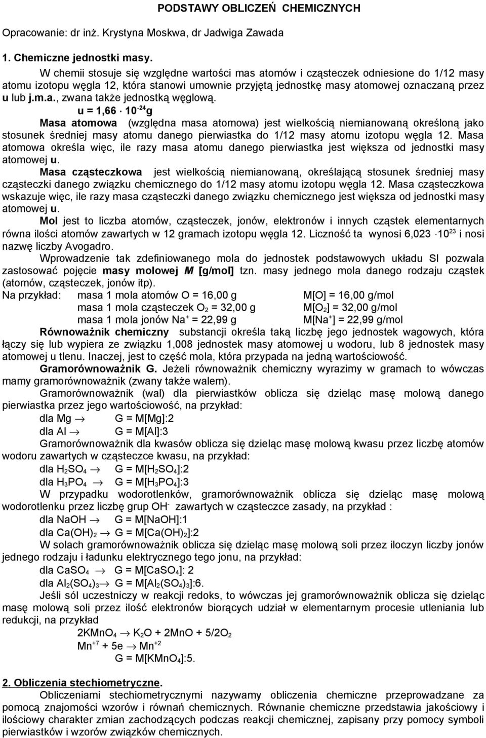 u = 1,66 10-24 g Masa atomowa (względna masa atomowa) jest wielkością niemianowaną okeśloną jako stosunek śedniej masy atomu danego piewiastka do 1/12 masy atomu izotopu węgla 12.