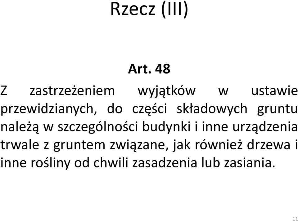 części składowych gruntu należą w szczególności budynki i