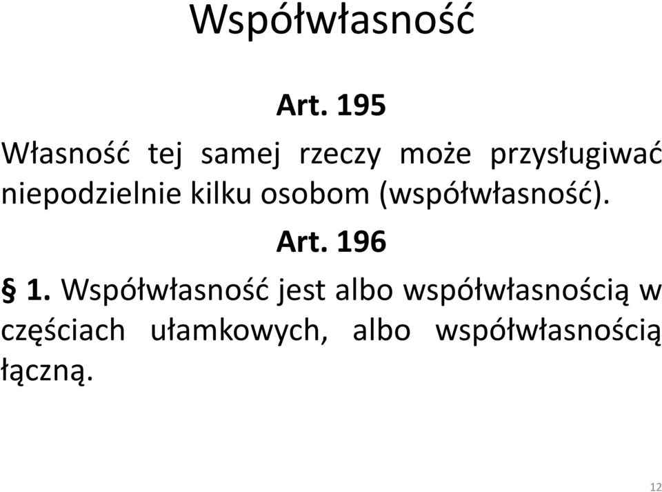 niepodzielnie kilku osobom (współwłasność). Art. 196 1.