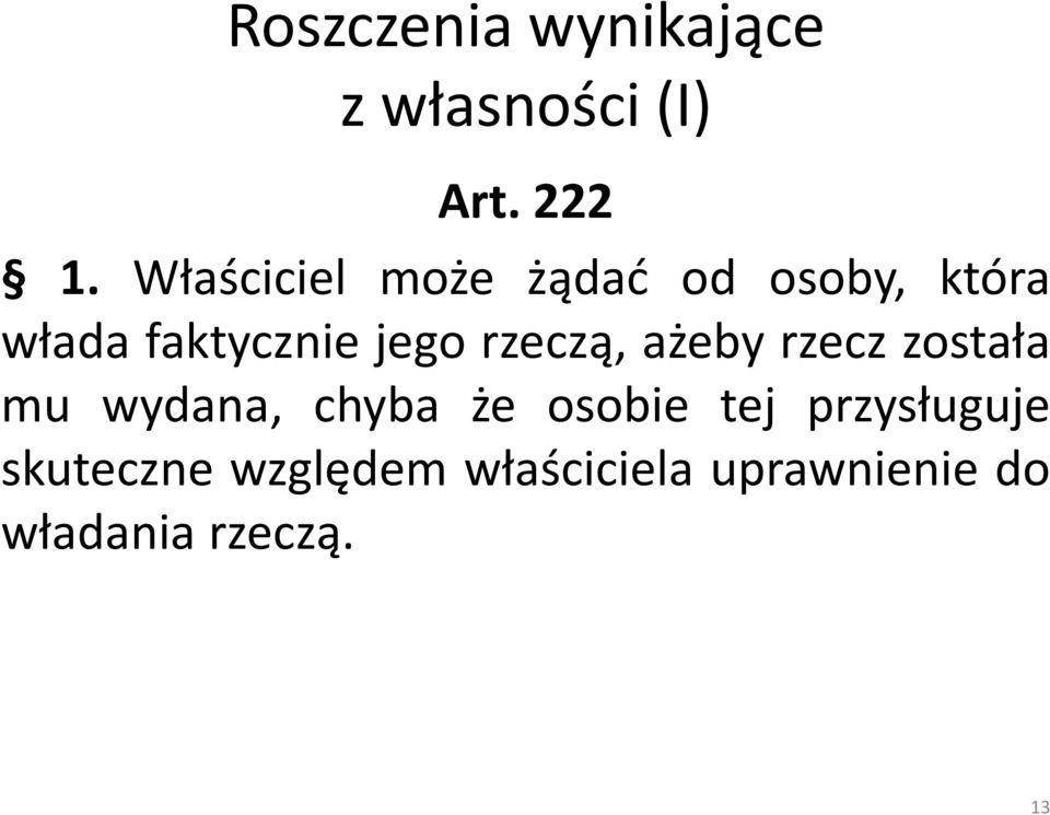 rzeczą, ażeby rzecz została mu wydana, chyba że osobie tej