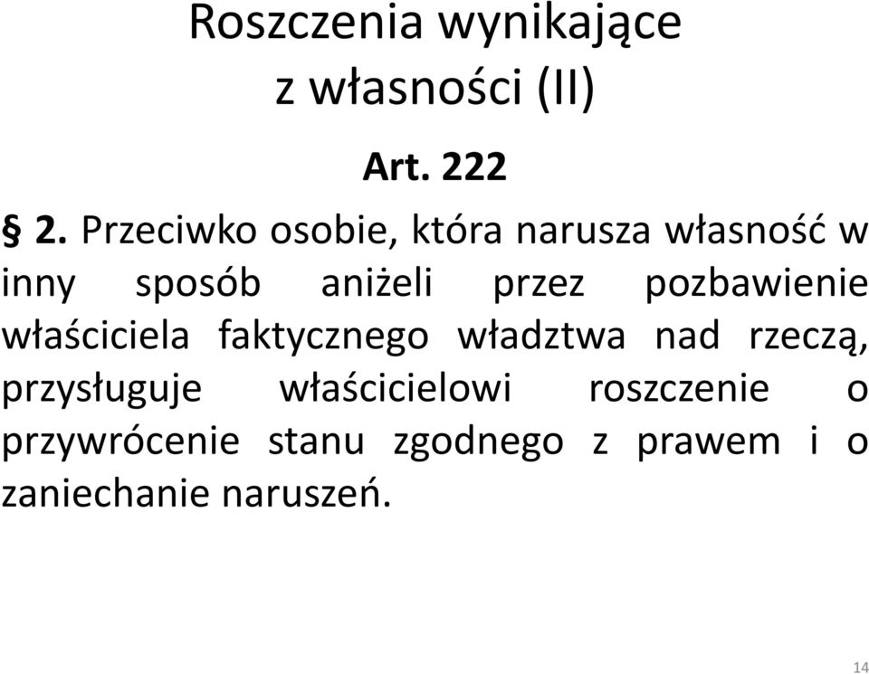 pozbawienie właściciela faktycznego władztwa nad rzeczą, przysługuje