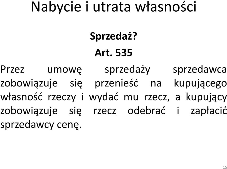 przenieść na kupującego własność rzeczy i wydać mu