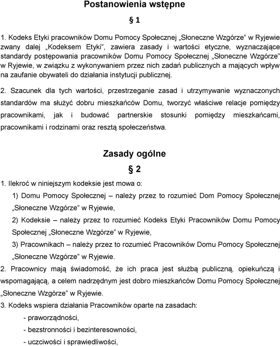 Społecznej Słoneczne Wzgórze w Ryjewie, w związku z wykonywam przez nich zadań publicznych a mających wpływ na zaufa obywateli do działania instytucji publicznej. 2.