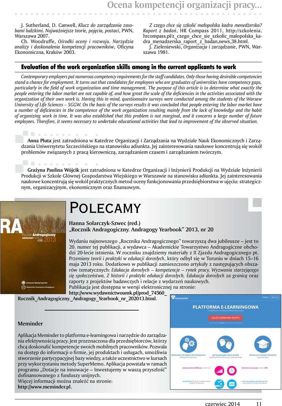 Raport z badań, HR Compass 2011, http://szkolenia. hrcompass.pl/z_czego_chce_sie_szkolic_malopolska_kadra_menadzerska_raport_z_badan,news,38.html. J.
