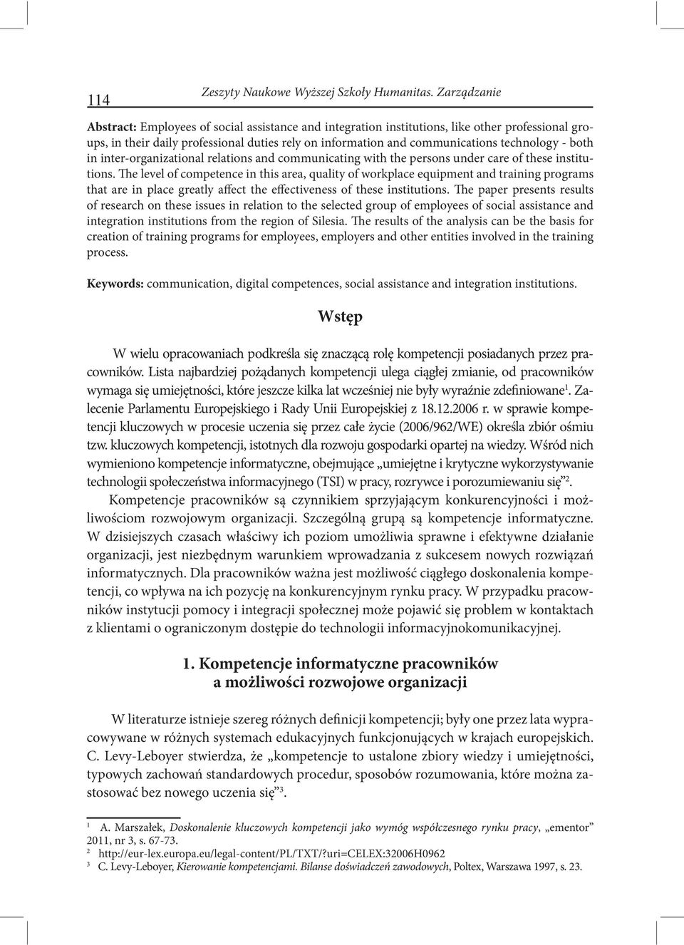 - both in inter-organizational relations and communicating with the persons under care of these institutions.