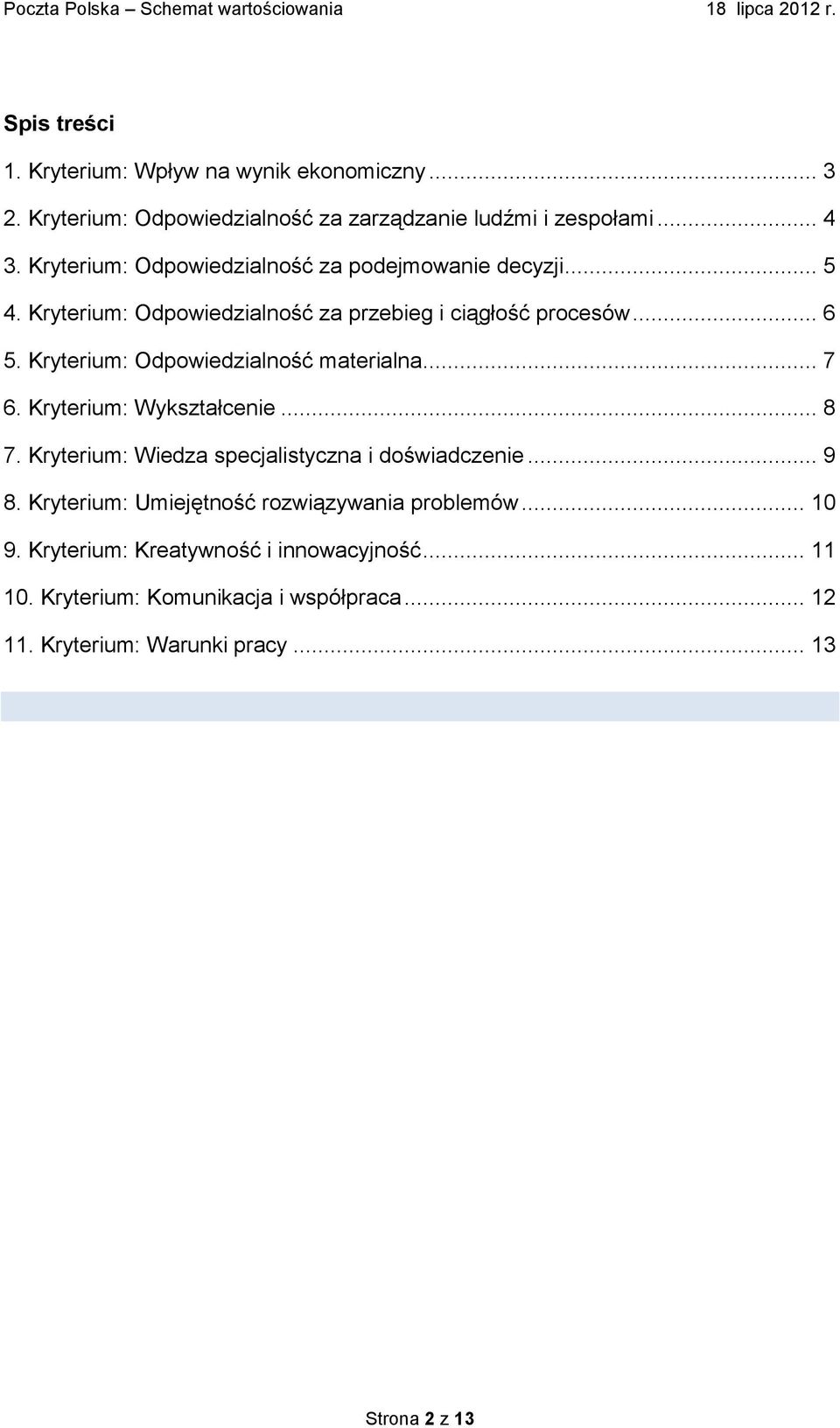 Kryterium: Odpowiedzialność materialna... 7 6. Kryterium: Wykształcenie... 8 7. Kryterium: Wiedza specjalistyczna i doświadczenie... 9 8.