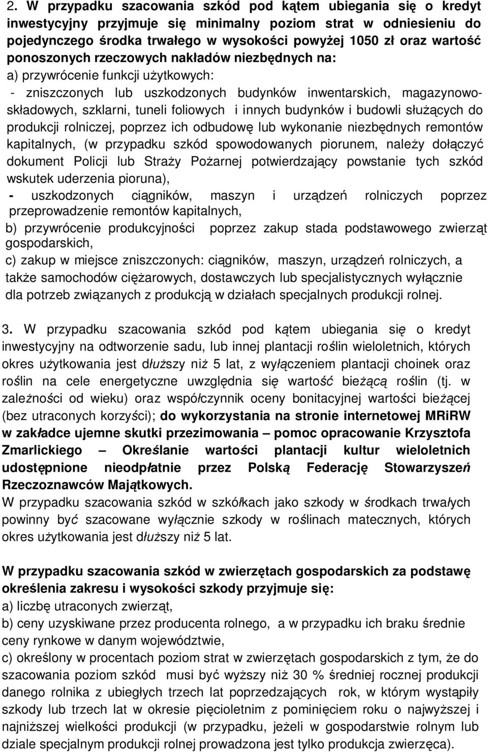 budynków i budowli s cych do produkcji rolniczej, poprzez ich odbudow lub wykonanie niezb dnych remontów kapitalnych, (w przypadku szkód spowodowanych piorunem, nale y do czy dokument Policji lub