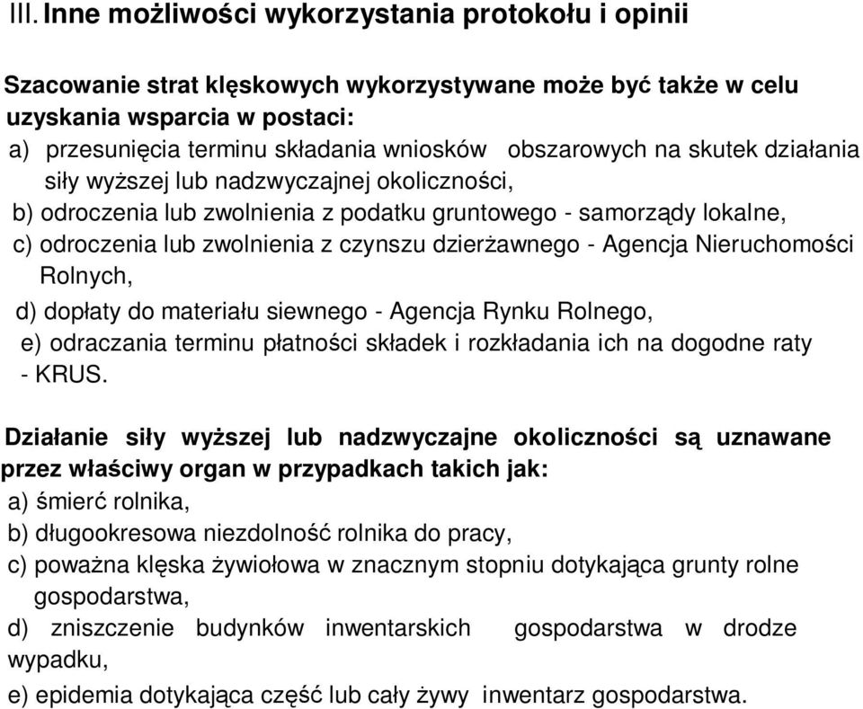 - Agencja Nieruchomo ci Rolnych, d) dop aty do materia u siewnego - Agencja Rynku Rolnego, e) odraczania terminu p atno ci sk adek i rozk adania ich na dogodne raty - KRUS.