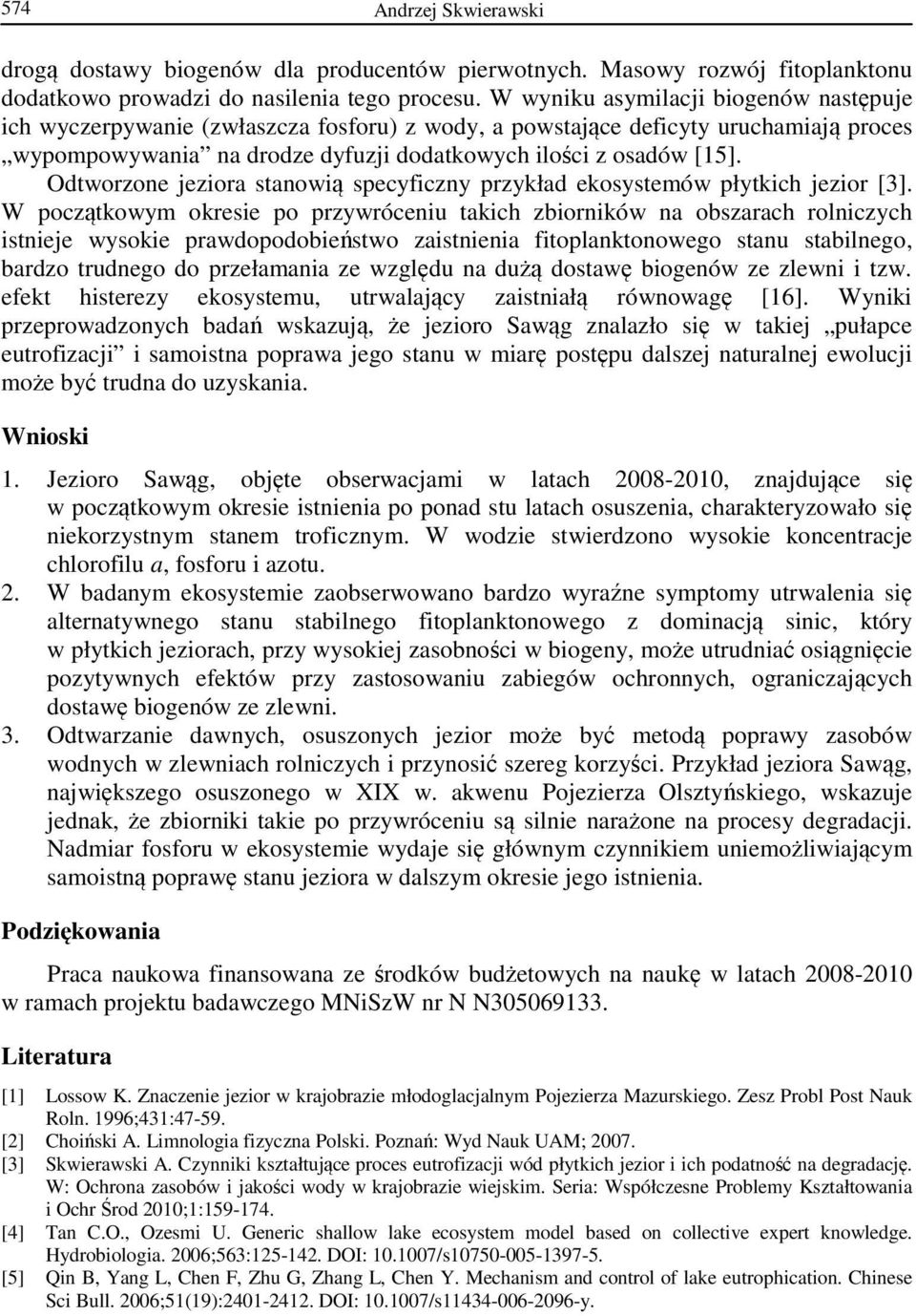 Odtworzone jeziora stanowią specyficzny przykład ekosystemów płytkich jezior [3].