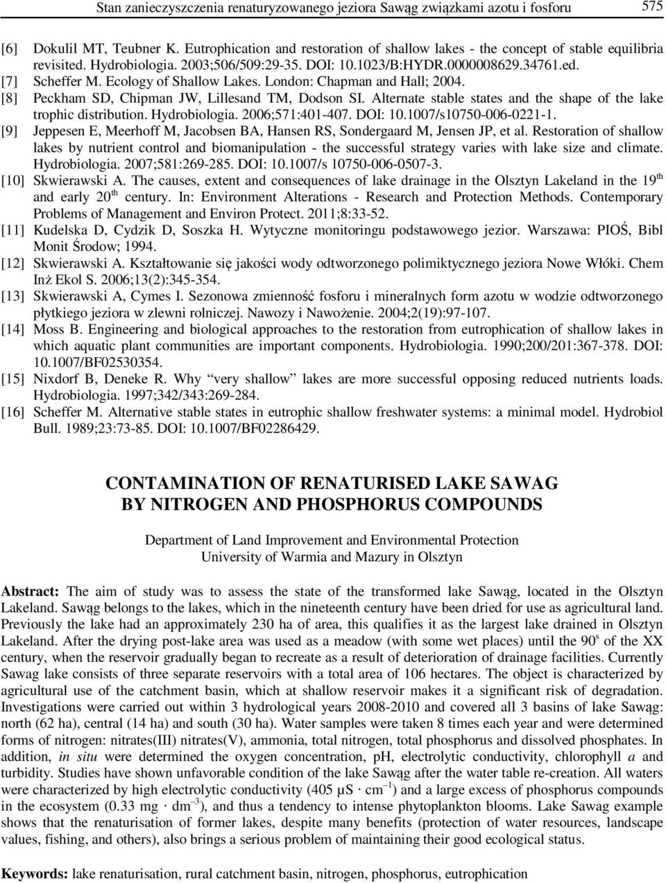 Ecology of Shallow Lakes. London: Chapman and Hall; 2004. [8] Peckham SD, Chipman JW, Lillesand TM, Dodson SI. Alternate stable states and the shape of the lake trophic distribution. Hydrobiologia.