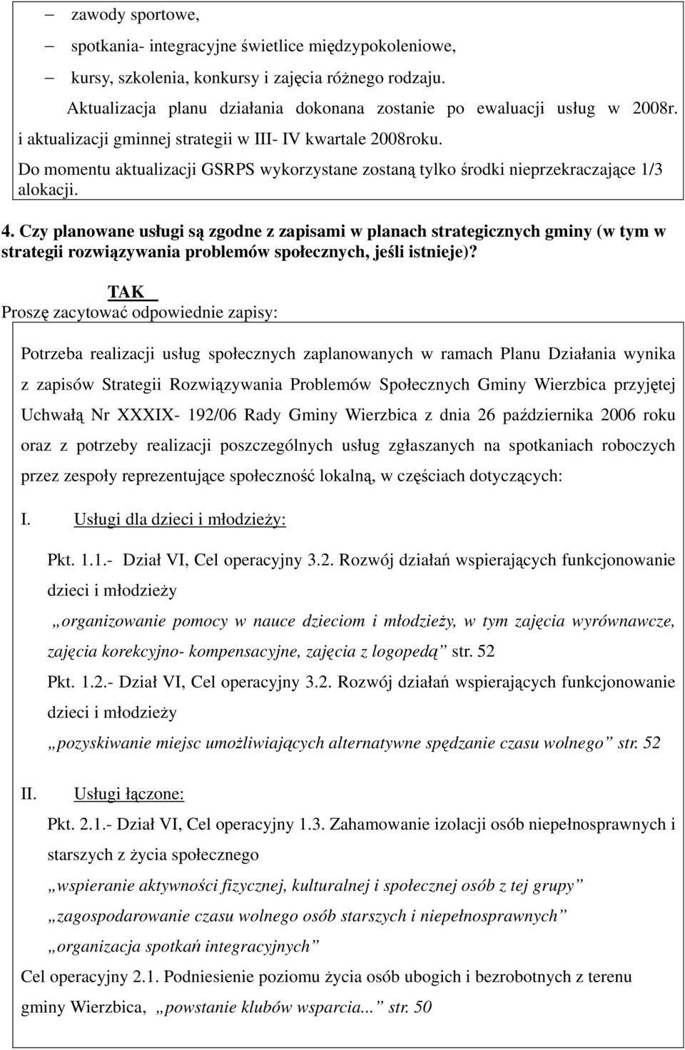 Czy planowane usługi są zgodne z zapisami w planach strategicznych gminy (w tym w strategii rozwiązywania problemów społecznych, jeśli istnieje)?