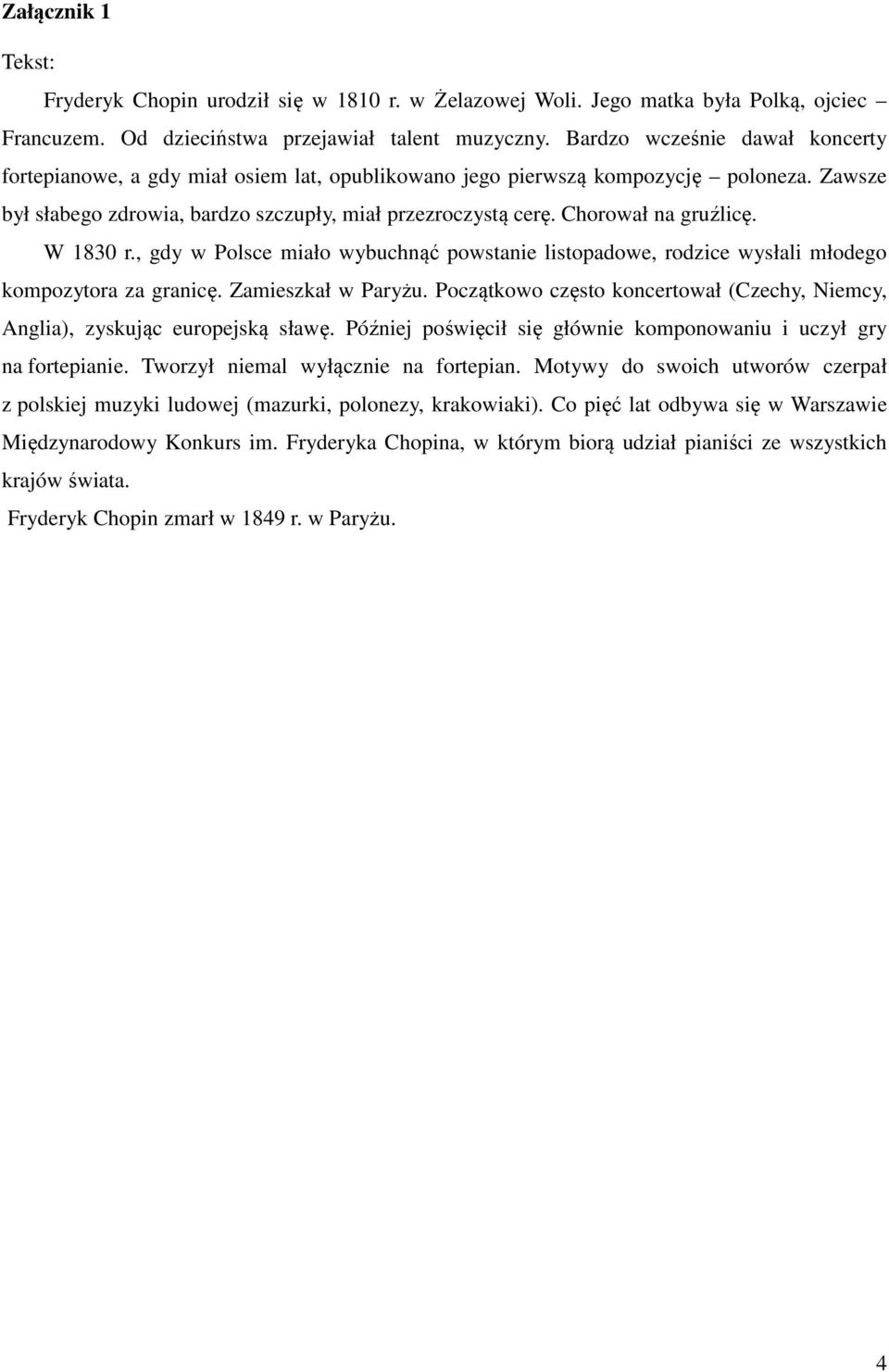 Chorował na gruźlicę. W 1830 r., gdy w Polsce miało wybuchnąć powstanie listopadowe, rodzice wysłali młodego kompozytora za granicę. Zamieszkał w Paryżu.