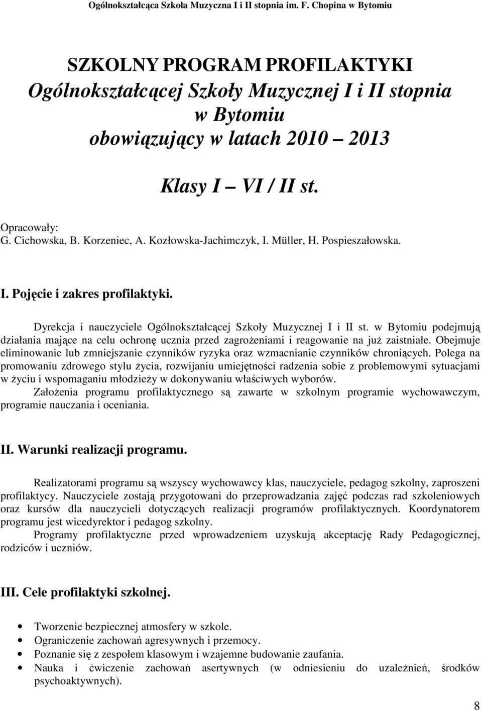 w Bytomiu podejmują działania mające na celu ochronę ucznia przed zagroŝeniami i reagowanie na juŝ zaistniałe.