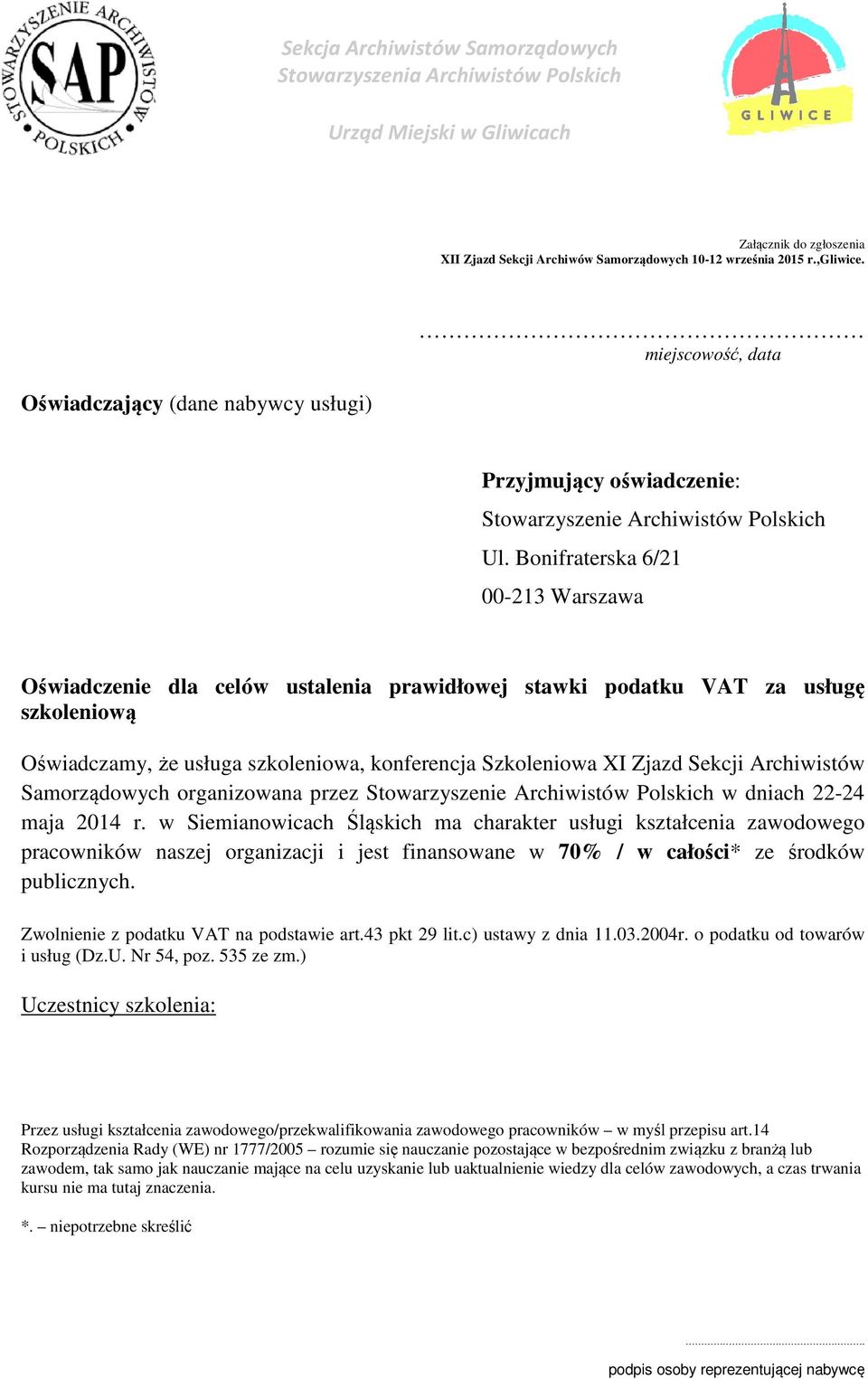 Bonifraterska 6/21 00-213 Warszawa Oświadczenie dla celów ustalenia prawidłowej stawki podatku VAT za usługę szkoleniową Oświadczamy, że usługa szkoleniowa, konferencja Szkoleniowa XI Zjazd Sekcji