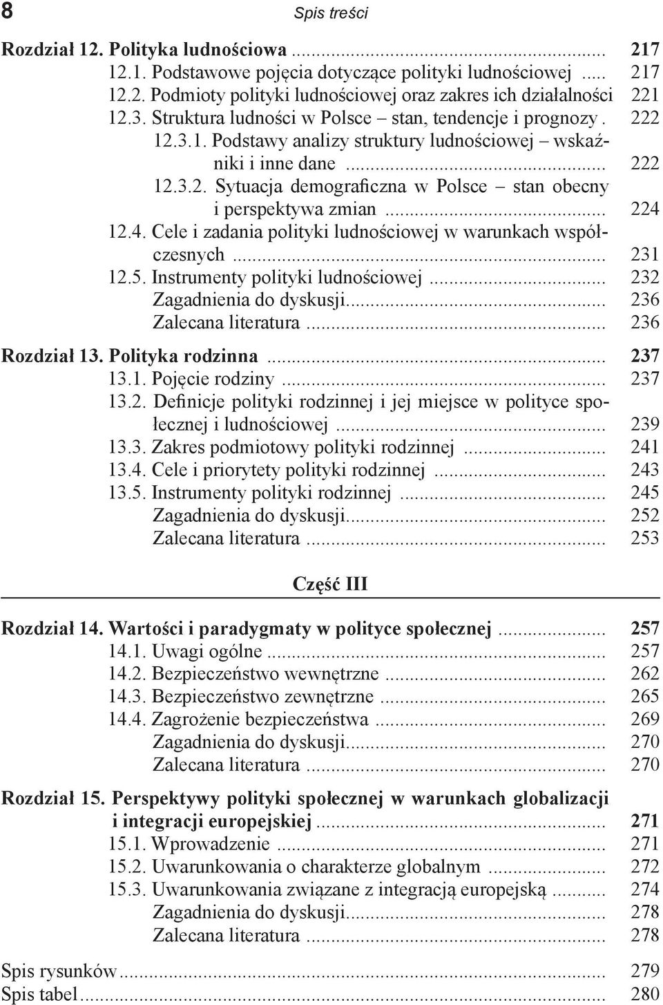 .. 224 12.4. Cele i zadania polityki ludnościowej w warunkach współczesnych... 231 12.5. Instrumenty polityki ludnościowej... 232 Zagadnienia do dyskusji... 236 Zalecana literatura... 236 Rozdział 13.