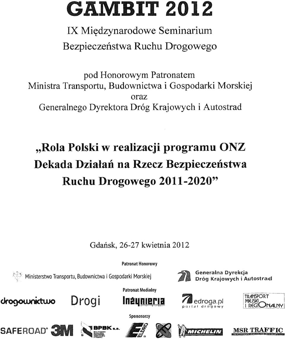 Bezpieczenstwa Ruchu Drogowego 2011-2020" Gdansk, 26-27 kwietnia 2012 Patronat Honorowy Ministerstwo Transportu, Budownictwa i Gospodarki