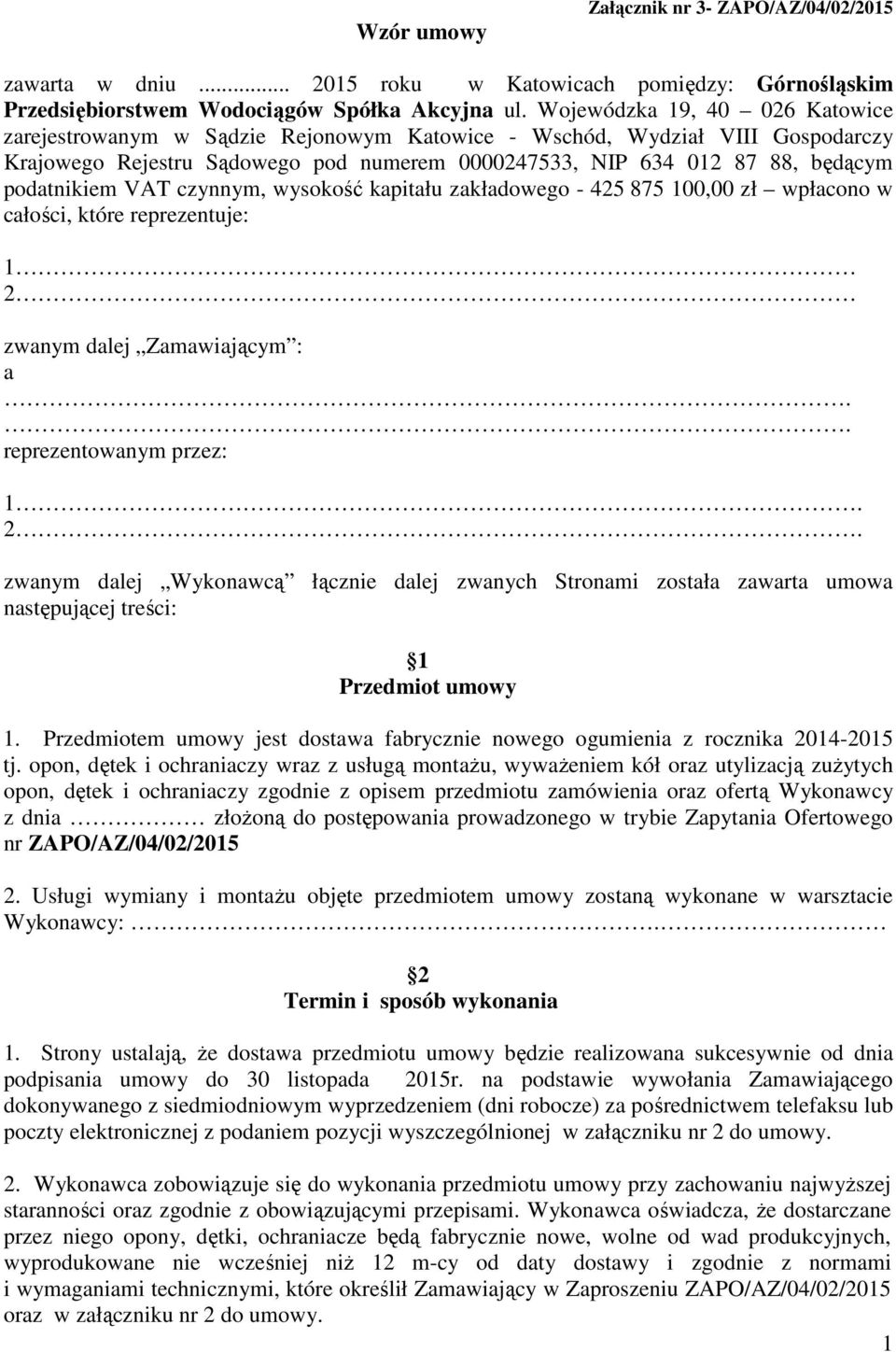 podatnikiem VAT czynnym, wysokość kapitału zakładowego - 425 875 100,00 zł wpłacono w całości, które reprezentuje: 1 2 