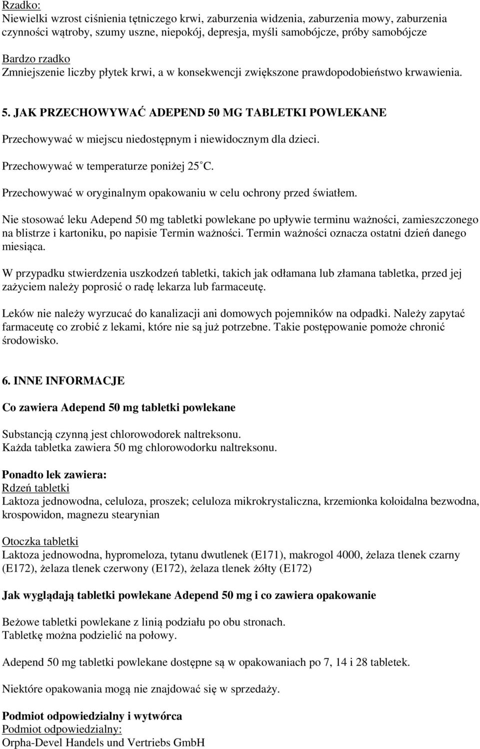 JAK PRZECHOWYWAĆ ADEPEND 50 MG TABLETKI POWLEKANE Przechowywać w miejscu niedostępnym i niewidocznym dla dzieci. Przechowywać w temperaturze poniżej 25 C.