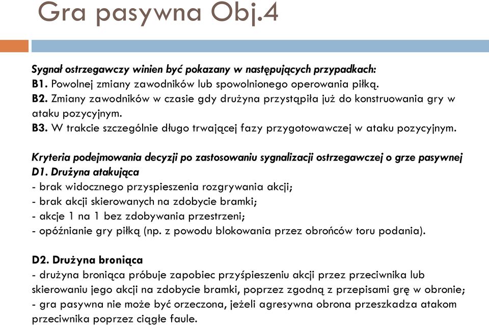 Kryteria podejmowania decyzji po zastosowaniu sygnalizacji ostrzegawczej o grze pasywnej D1.