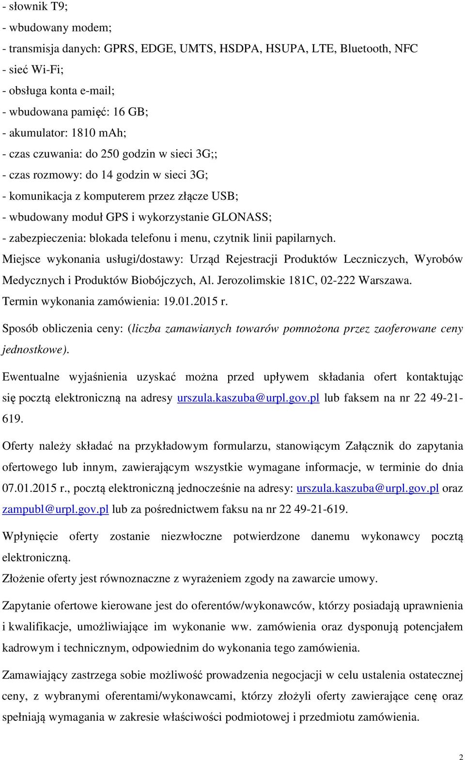 blokada telefonu i menu, czytnik linii papilarnych. Miejsce wykonania usługi/dostawy: Urząd Rejestracji Produktów Leczniczych, Wyrobów Medycznych i Produktów Biobójczych, Al.