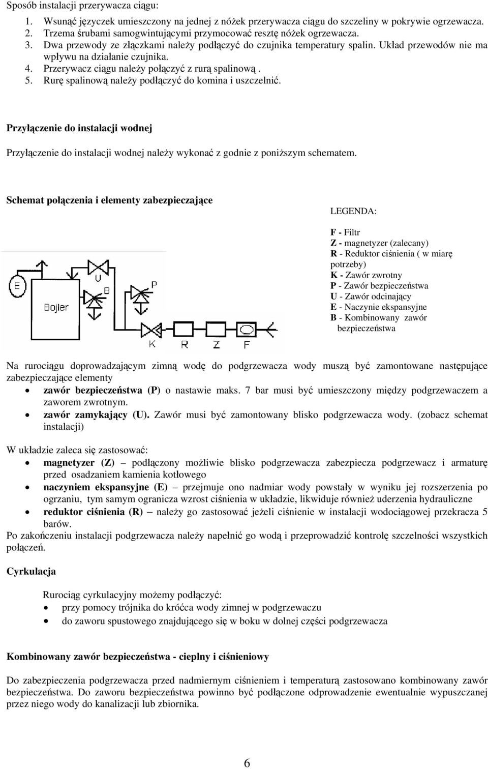 4. Przerywacz ciągu należy połączyć z rurą spalinową. 5. Rurę spalinową należy podłączyć do komina i uszczelnić.