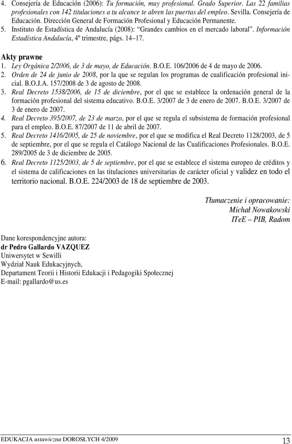 06. 2., por la que se regulan los programas de cualificación profesional inicial. B.O.J.A. 157/2008 de 3 