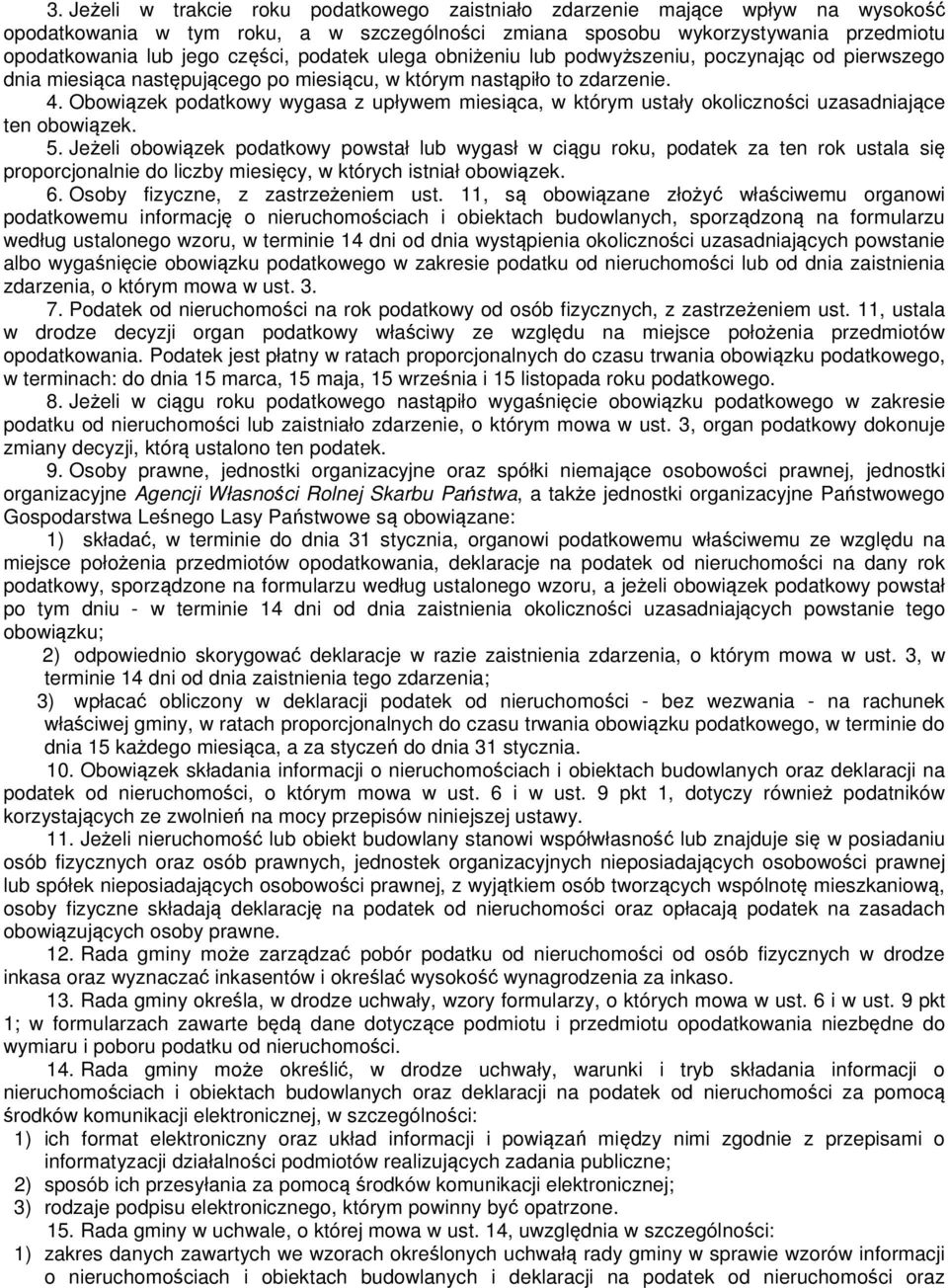 Obowiązek podatkowy wygasa z upływem miesiąca, w którym ustały okoliczności uzasadniające ten obowiązek. 5.