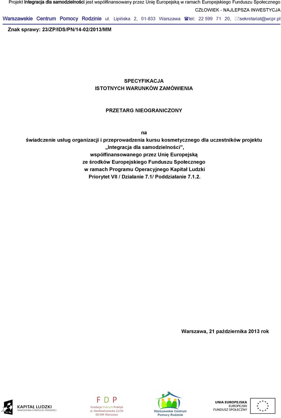 organizacji i przeprowadzenia kursu kosmetycznego dla uczestników projektu Integracja dla samodzielności, współfinansowanego przez