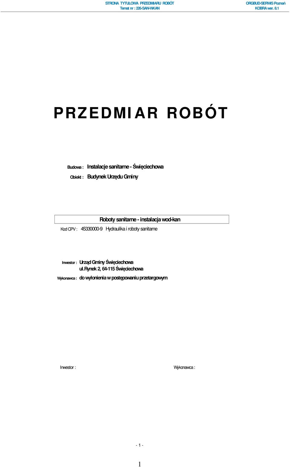 Hydraulika i roboty sanitarne Inwestor : Urząd Gminy Święciechowa ul.