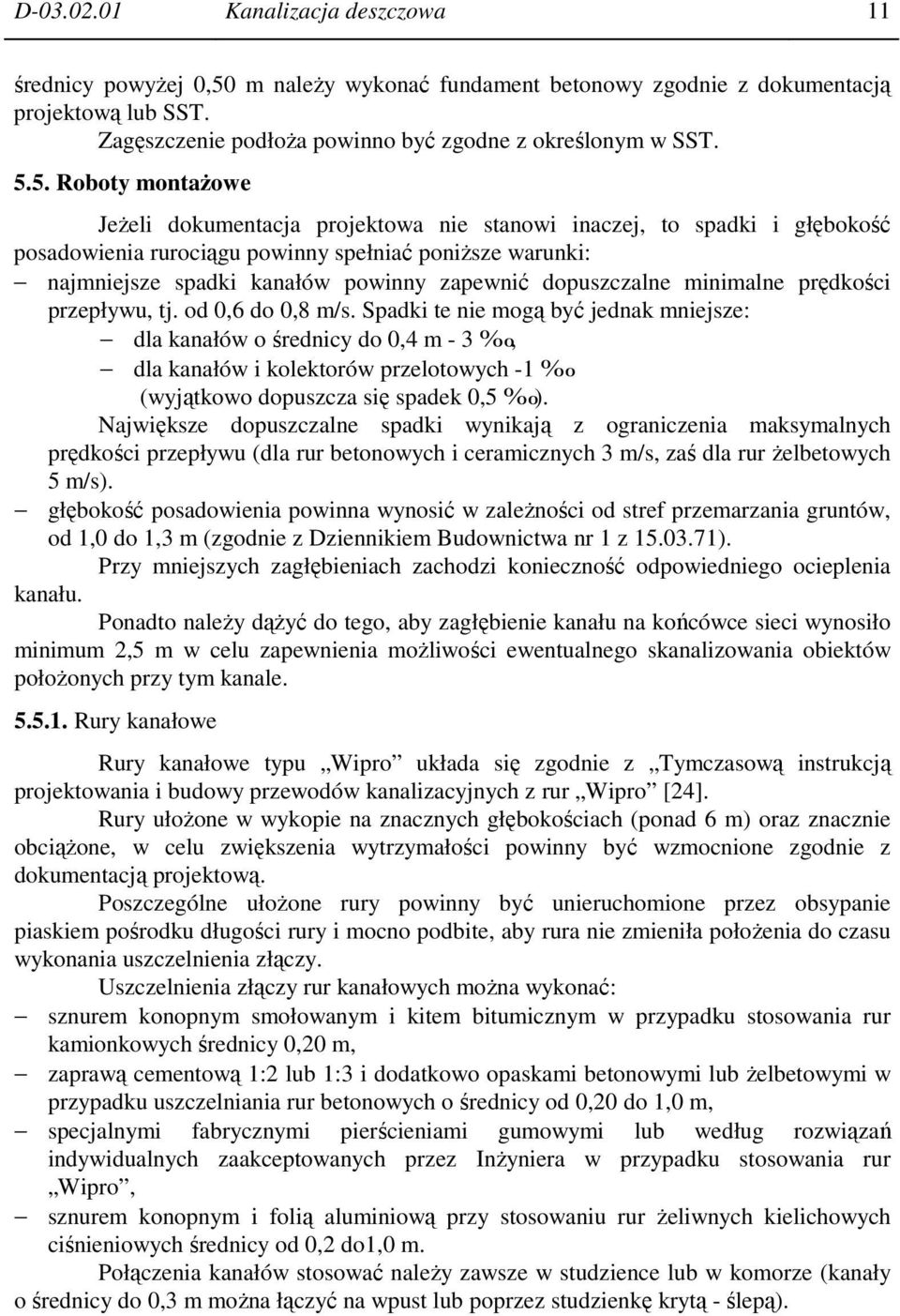 dopuszczalne minimalne prędkości przepływu, tj. od 0,6 do 0,8 m/s.