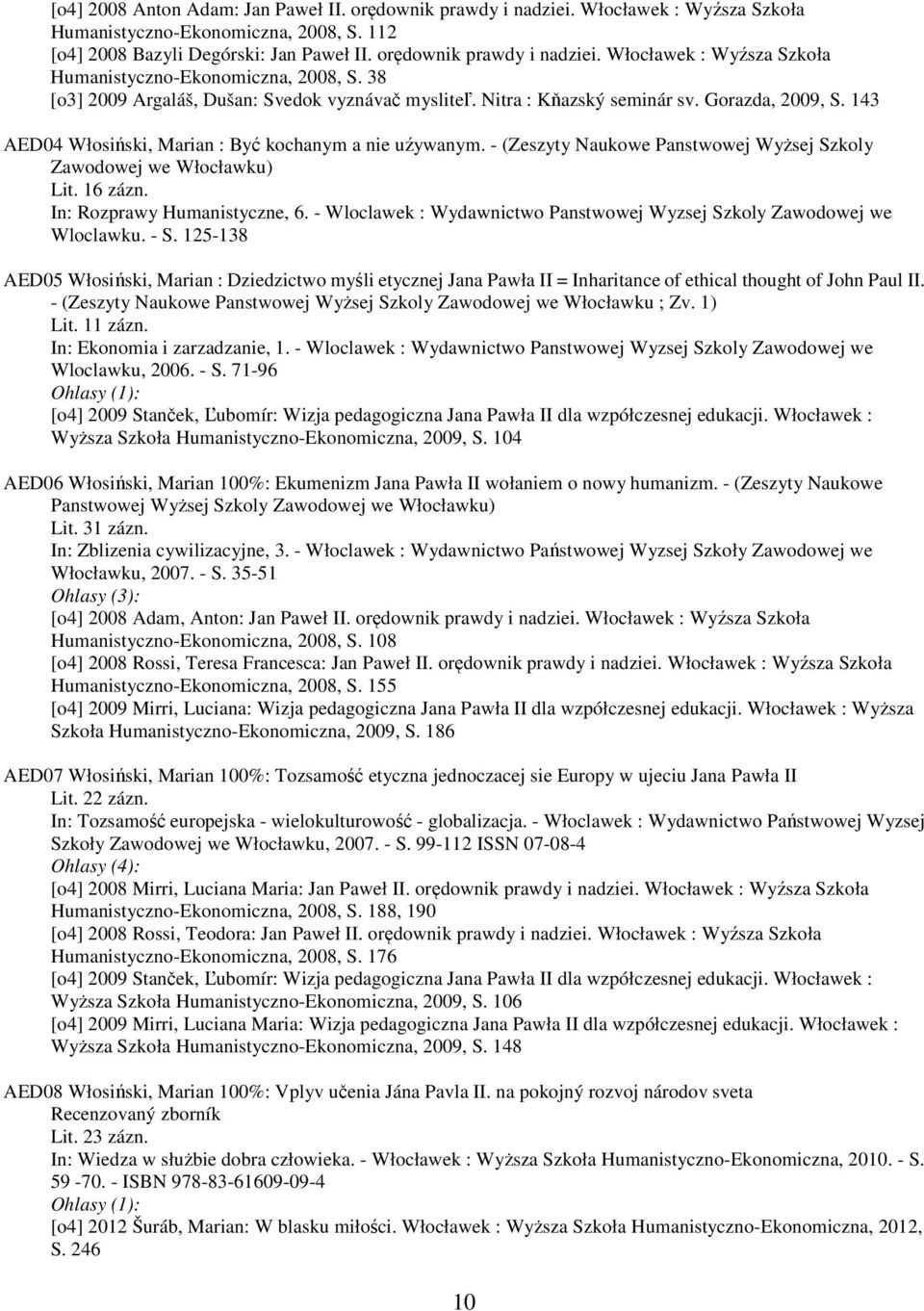 In: Rozprawy Humanistyczne, 6. - Wloclawek : Wydawnictwo Panstwowej Wyzsej Szkoly Zawodowej we Wloclawku. - S.