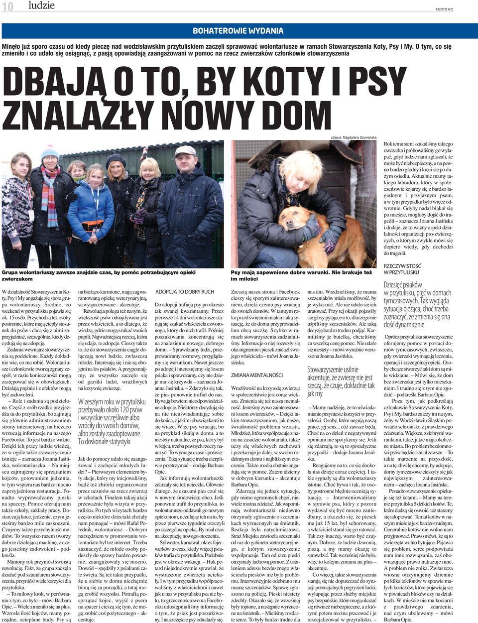 zawsze znajdzie czas, by pomóc potrzebującym opieki zwierzakom W dzia łal ność Sto wa rzy sze nia Ko - ty, Psy imy an ga żu je się spo ra gru - pa wo lon ta riu szy.