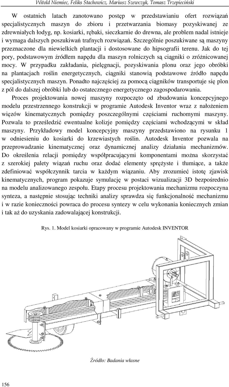 Szczególnie poszukiwane są maszyny przeznaczone dla niewielkich plantacji i dostosowane do hipsografii terenu.