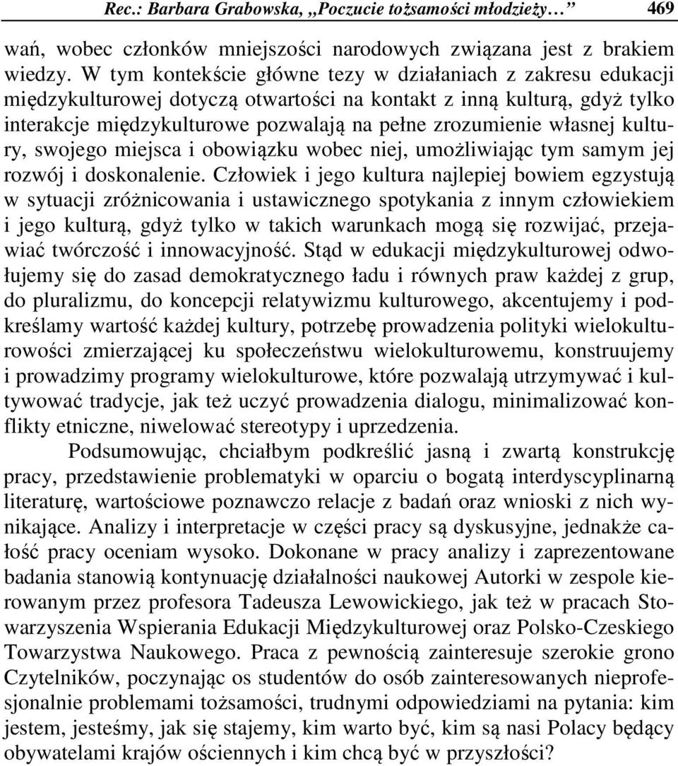 własnej kultury, swojego miejsca i obowiązku wobec niej, umożliwiając tym samym jej rozwój i doskonalenie.