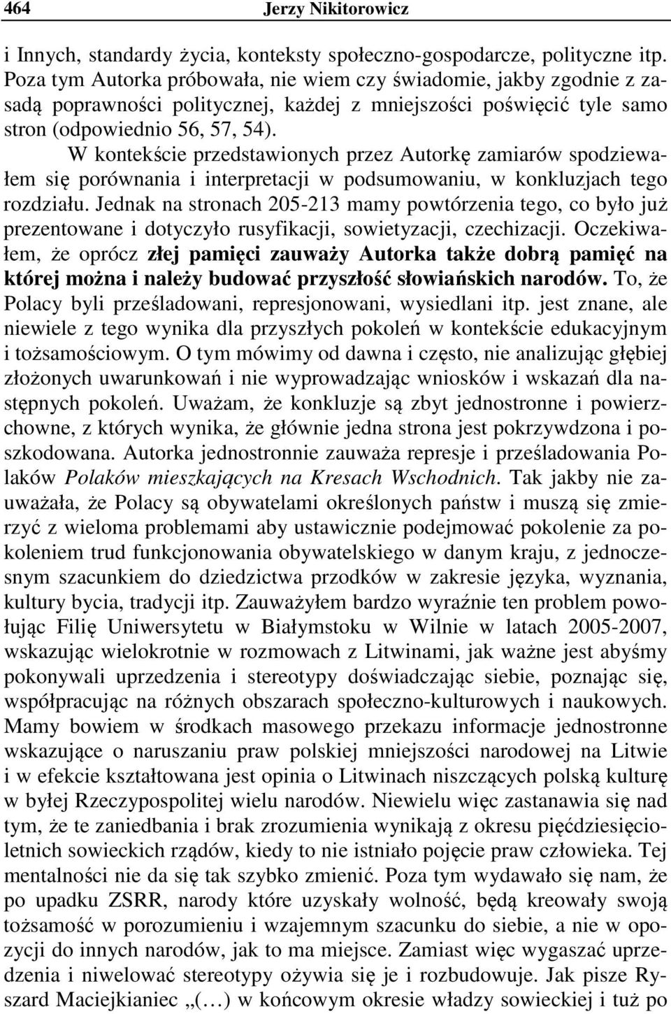 W kontekście przedstawionych przez Autorkę zamiarów spodziewałem się porównania i interpretacji w podsumowaniu, w konkluzjach tego rozdziału.