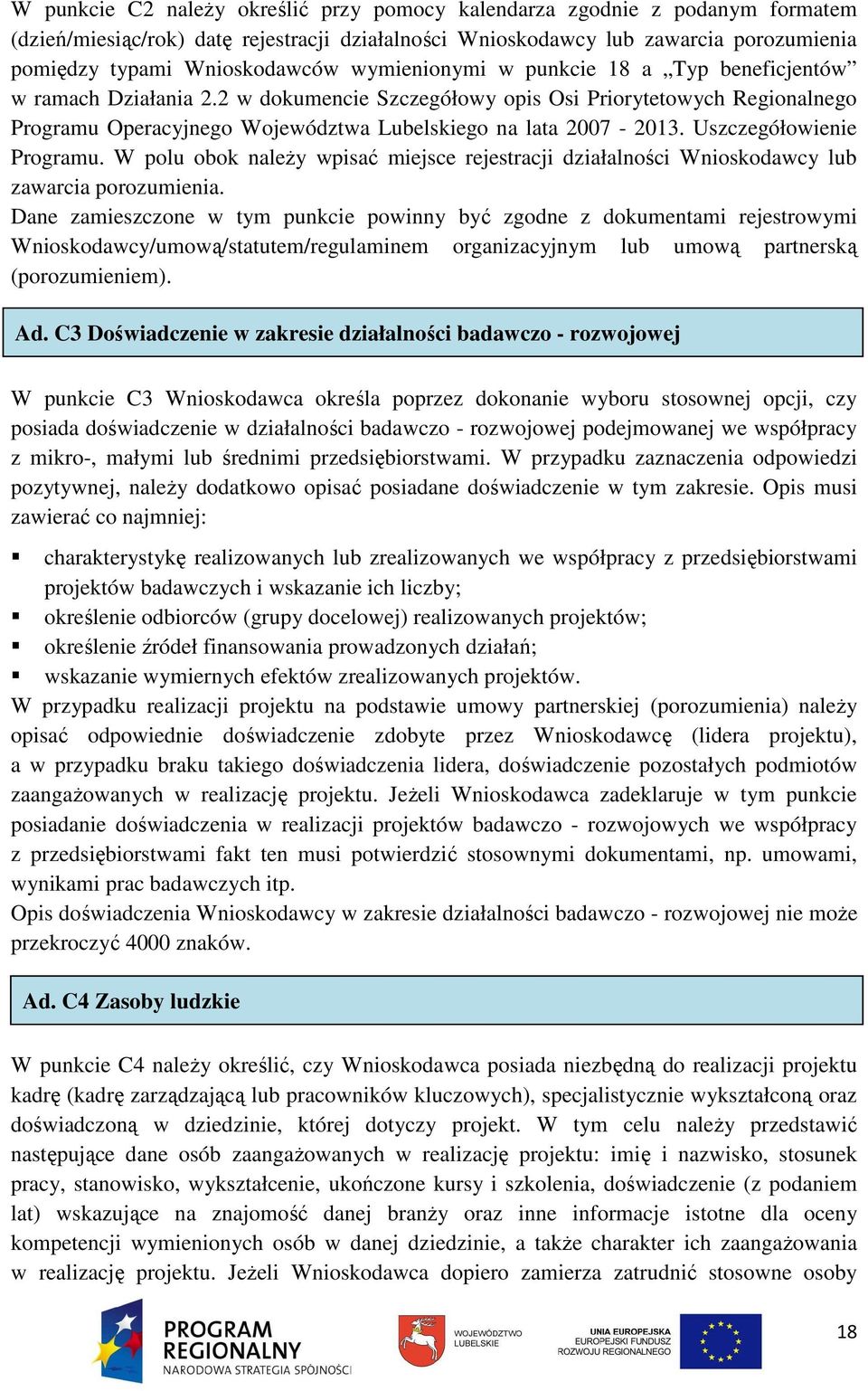 Uszczegółowienie Programu. W polu obok naleŝy wpisać miejsce rejestracji działalności Wnioskodawcy lub zawarcia porozumienia.